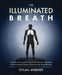 The Illuminated Breath by Dylan Werner