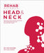 Rehab Science: Head and Neck: Protocols and Exercise Programs for Overcoming Pain and Healing from Injury by Tom Walters, Glen Cordoza
