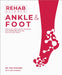 Rehab Science: Ankle and Foot: Protocols and Exercise Programs for Overcoming Pain and Healing from Injury by Tom Walters, Glen Cordoza