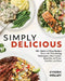 Simply Delicious: 100+ Quick and Easy Recipes Made with Time-Saving Techniques Slow Cooker, Sheet Pan, Air Fryer, One Pot, and More by Kyndra Holley