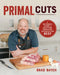 Primal Cuts: A Butcher's Guide to Selecting, Preparing, and Perfecting Beef (a Cookbook) by Baych, Brad