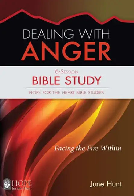 Dealing with Anger by June Hunt