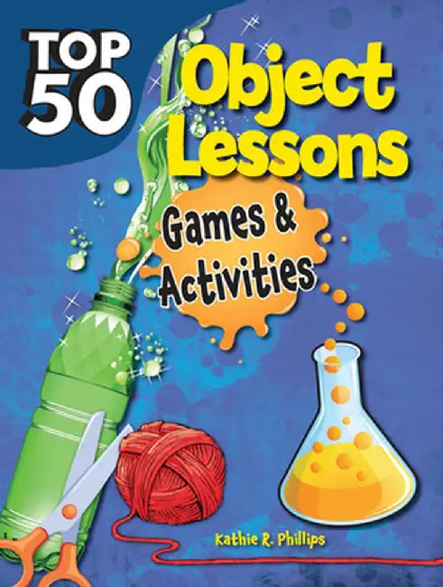 Top 50 Bible Object Lessons by Kathie R. Phillips