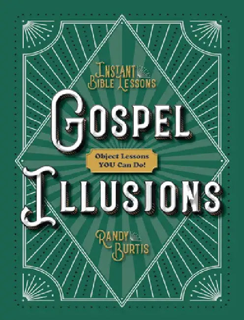 Kidz: Gospel Illusions: Object Lessons You Can Do! by Randy Burtis