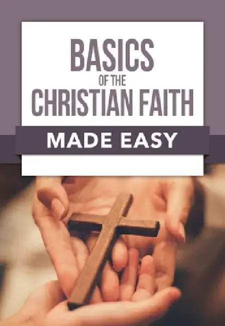 Basics of the Christian Faith Made Easy by Rose Publishing