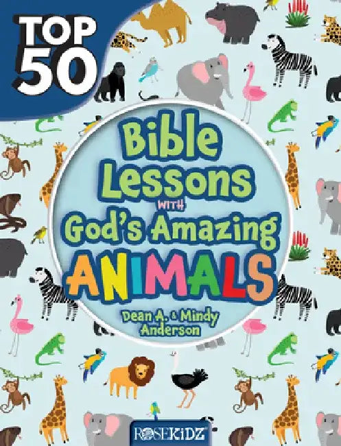 Top 50 Bible Lessons with God's Amazing Animals by Dean Anderson