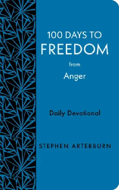 100 Days to Freedom from Anger: Daily Devotional by Stephen Arterburn