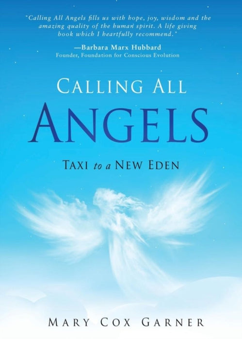 Calling All Angels: Taxi to a New Eden by Garner, Mary Cox