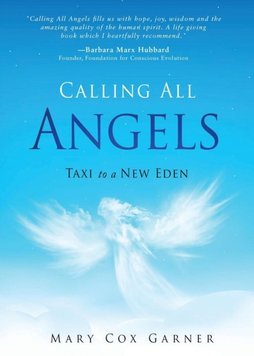 Calling All Angels: Taxi to a New Eden by Garner, Mary Cox