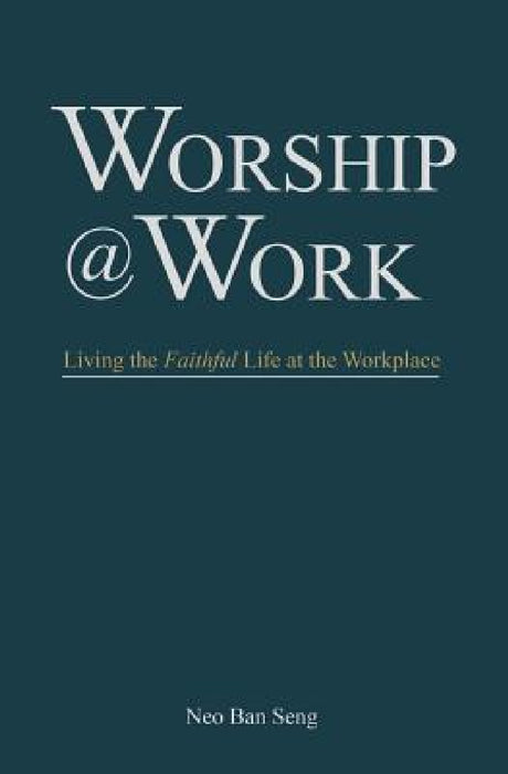 Worship @ Work by Neo Ban Seng