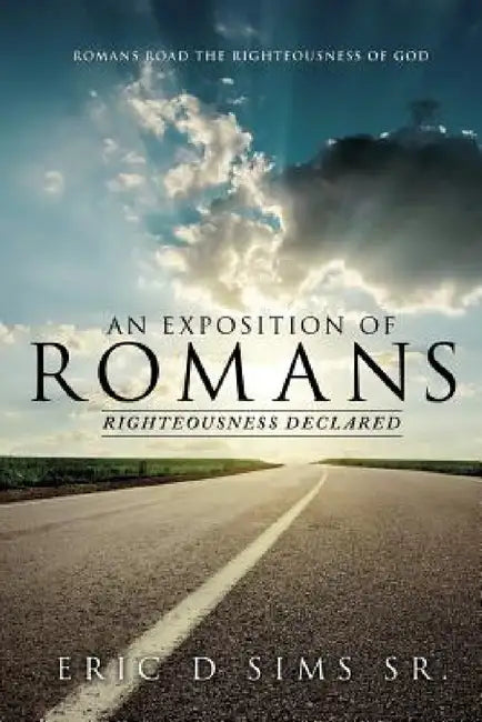 An Exposition of Romans by Sr. Sims Eric D.