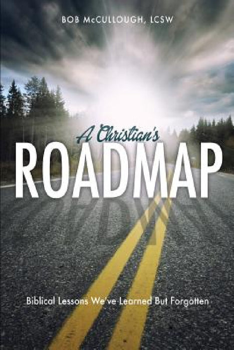 A Christian's Roadmap by Lcsw Bob McCullough