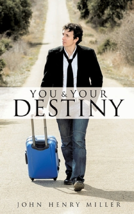 You and Your Destiny by John Henry Miller
