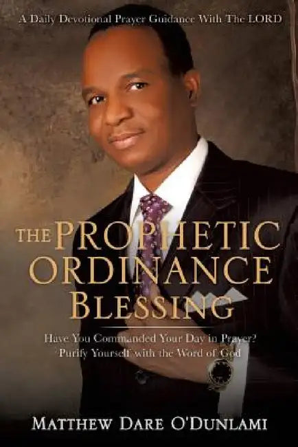 The Prophetic Ordinance Blessing by Matthew Dare O'Dunlami
