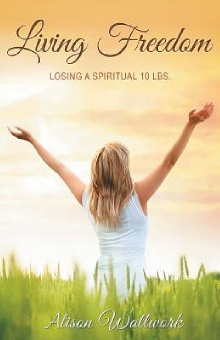 Living Freedom by Alison Wallwork