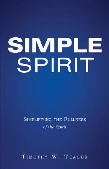 Simple Spirit by Timothy W. Teague