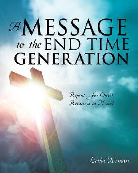 A Message to the End Time Generation by Letha Forman