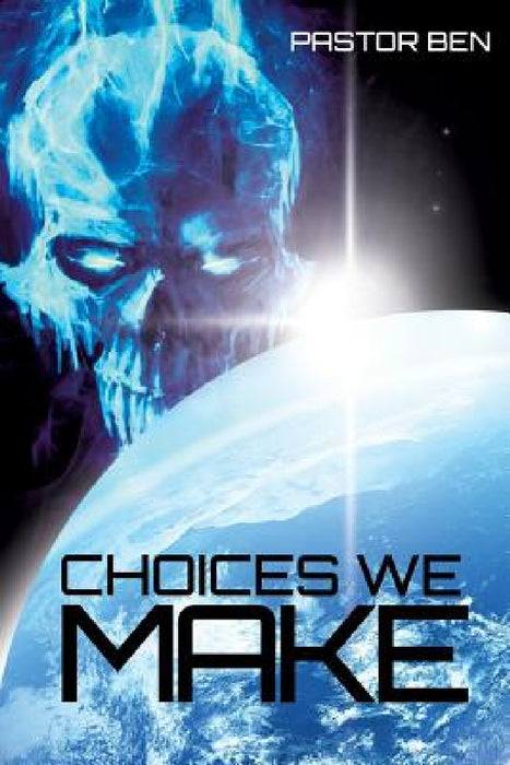 Choices We Make by Pastor Ben
