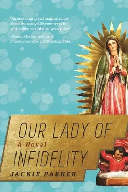 Our Lady of Infidelity by Jackie Parker