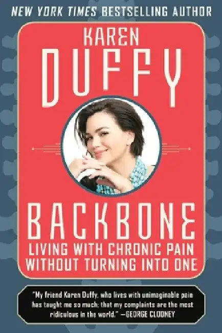 Backbone: Living with Chronic Pain Without Turning Into One by Karen Duffy