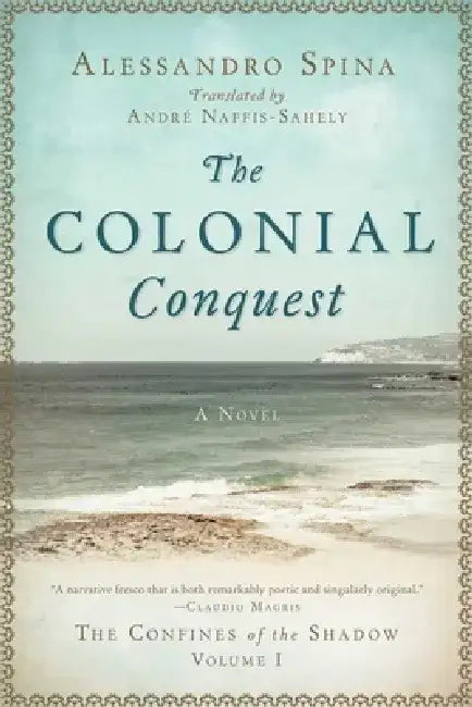 The Colonial Conquest: The Confines of the Shadow Volume I by Alessandro Spina