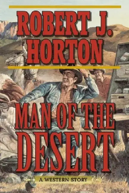 Man of the Desert by Robert J. Horton