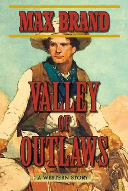 Valley of Outlaws: A Western Story by Max Brand