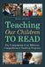 Teaching Our Children to Read: The Components of an Effective, Comprehensive Reading Program by Bill Honig