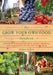 The Grow Your Own Food Handbook: A Back to Basics Guide to Planting, Growing, and Harvesting Fruits and Vegetables by Monte Burch