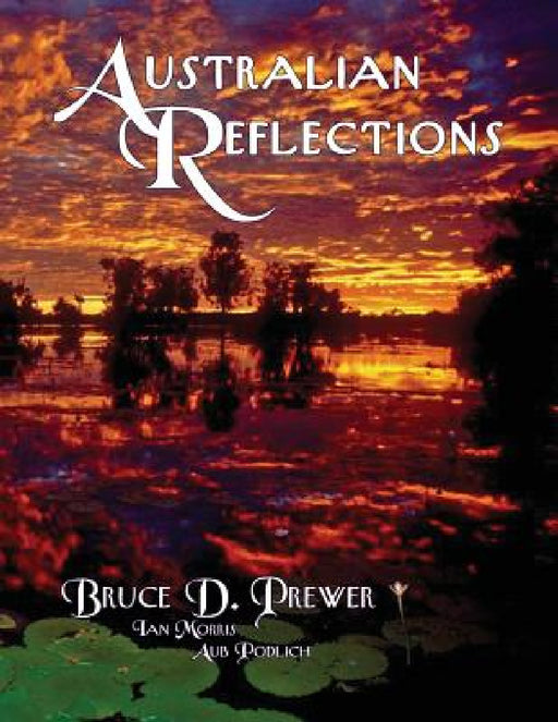 Australian Reflections by Bruce David Prewer, Ian Morris, Aub Podlich