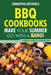BBQ Cookbooks: Make Your Summer Go with a Bang! a Simple Guide to Barbecuing by Samantha Michaels