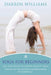 Yoga for Beginners: All You Need to Know about Yoga: Yoga Guide for Starters Understanding the Essentials by Darren Williams