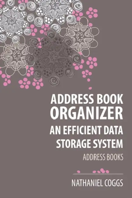 Address Book Organizer: An Efficient Data Storage System by Nathaniel Coggs
