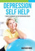 Depression Self Help: 7 Quick Techniques to Stop Depression Today! by Heather Rose