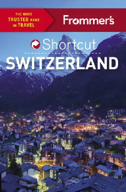 Frommer's Shortcut Switzerland by Teresa Fisher