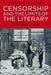 Censorship and the Limits of the Literary: A Global View by Nicole Moore