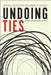 Undoing Ties: Political Philosophy at the Waning of the State by Mariano Croce