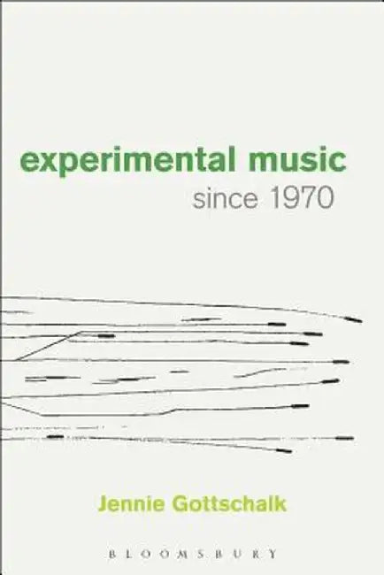 Experimental Music Since 1970 by Jennie Gottschalk