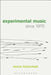 Experimental Music Since 1970 by Jennie Gottschalk