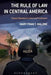 The Rule of Law in Central America: Citizens' Reactions to Crime and Punishment by Mary Fran T. Malone