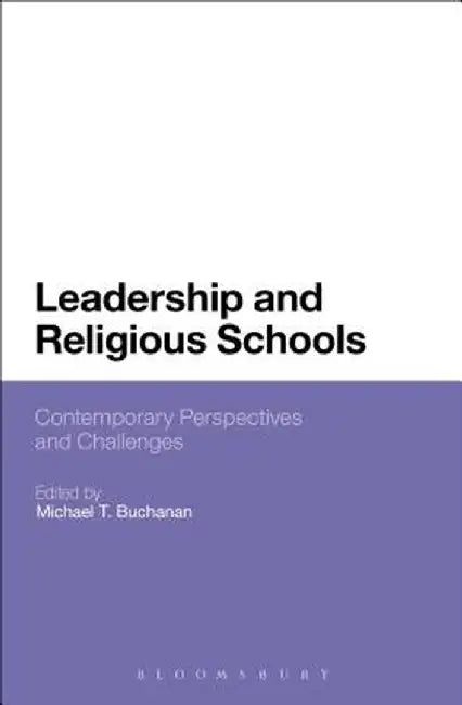 Leadership and Religious Schools: International Perspectives and Challenges by Michael T. Buchanan