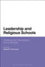 Leadership and Religious Schools: International Perspectives and Challenges by Michael T. Buchanan