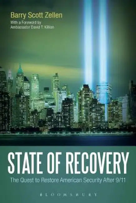 State of Recovery: The Quest to Restore American Security After 9/11 by Barry Scott Zellen