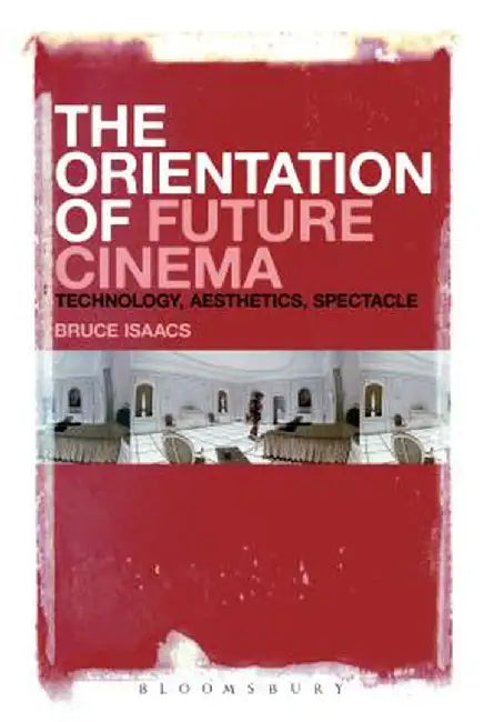 The Orientation of Future Cinema by Bruce Isaacs