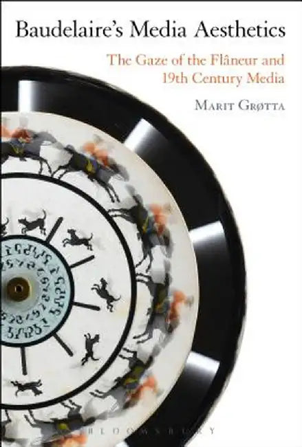 Baudelaire's Media Aesthetics by Marit Grotta