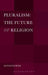 Pluralism: The Future of Religion by Kenneth Rose