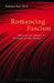 Romancing Fascism: Modernity and Allegory in Benjamin, de Man, Shelley by Kathleen Kerr-Koch