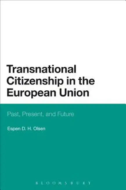 Transnational Citizenship in the European Union: Past, Present, and Future by Espen D. H. Olsen