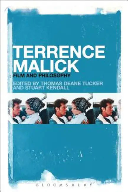 Terrence Malick: Film and Philosophy by Thomas Deane Tucker
