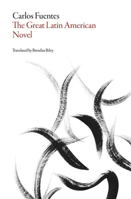 The Great Latin American Novel by Carlos Fuentes